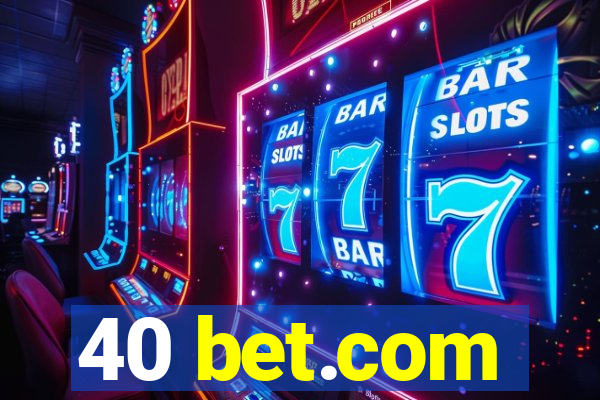 40 bet.com